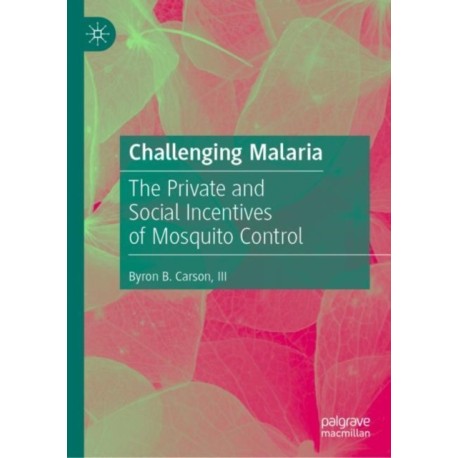Challenging Malaria: The Private and Social Incentives of Mosquito Control