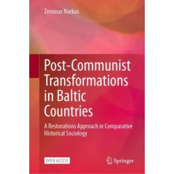 Post-Communist Transformations in Baltic Countries: A Restorations Approach in Comparative Historical Sociology