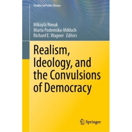 Realism, Ideology, and the Convulsions of Democracy