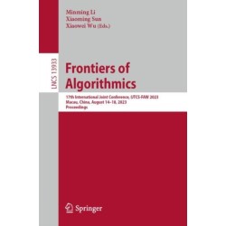 Frontiers of Algorithmics: 17th International Joint Conference, IJTCS-FAW 2023 Macau, China, August 14–18, 2023 Proceedings
