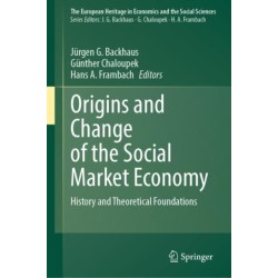 Origins and Change of the Social Market Economy: History and Theoretical Foundations