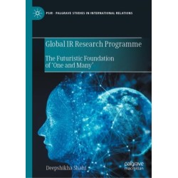 Global IR Research Programme: The Futuristic Foundation of ‘One and Many’
