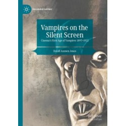 Vampires on the Silent Screen: Cinema’s First Age of Vampires 1897-1922
