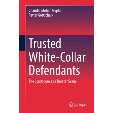 Trusted White-Collar Defendants: The Courtroom as a Theater Scene