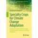 Specialty Crops for Climate Change Adaptation: Strategies for Enhanced Food Security by Using Machine Learning and Artificial Intelligence