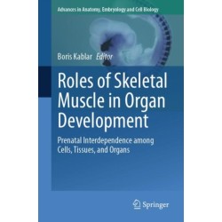 Roles of Skeletal Muscle in Organ Development: Prenatal Interdependence among Cells, Tissues, and Organs