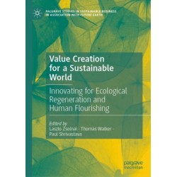 Value Creation for a Sustainable World: Innovating for Ecological Regeneration and Human Flourishing