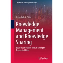 Knowledge Management and Knowledge Sharing: Business Strategies and an Emerging Theoretical Field