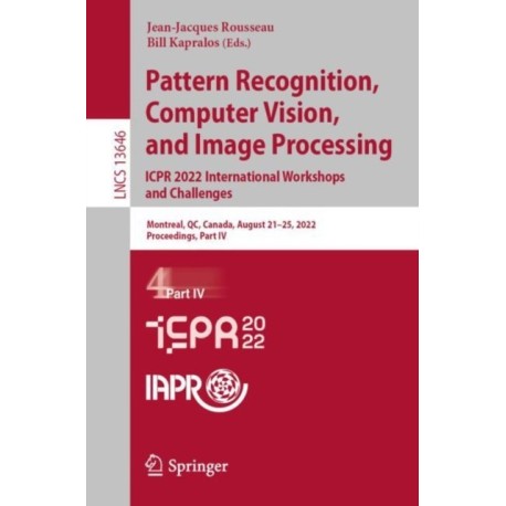 Pattern Recognition, Computer Vision, and Image Processing. ICPR 2022 International Workshops and Challenges: Montreal, QC, Canada, August 21–25, 2022, Proceedings, Part IV