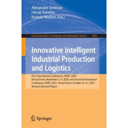Innovative Intelligent Industrial Production and Logistics: First International Conference, IN4PL 2020, Virtual Event, November 2-4, 2020, and Second International Conference, IN4PL 2021, Virtual Event, October 25-27, 2021, Revised Selected Papers