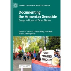 Documenting the Armenian Genocide: Essays in Honor of Taner Akcam
