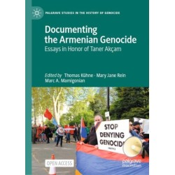 Documenting the Armenian Genocide: Essays in Honor of Taner Akcam