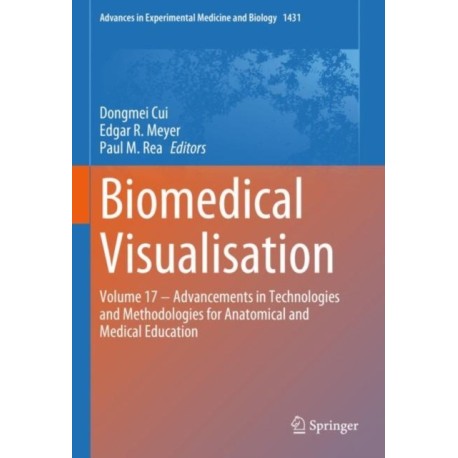 Biomedical Visualisation: Volume 17 - Advancements in Technologies and Methodologies for Anatomical and Medical Education