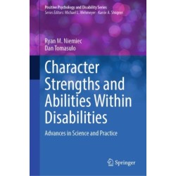 Character Strengths and Abilities Within Disabilities: Advances in Science and Practice