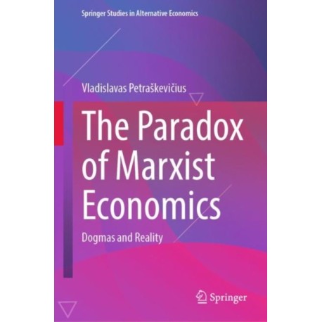 The Paradox of Marxist Economics: Dogmas and Reality