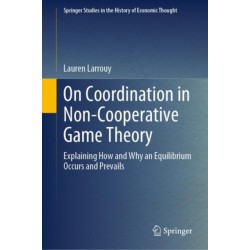 On Coordination in Non-Cooperative Game Theory: Explaining How and Why an Equilibrium Occurs and Prevails