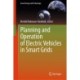 Planning and Operation of Electric Vehicles in Smart Grids