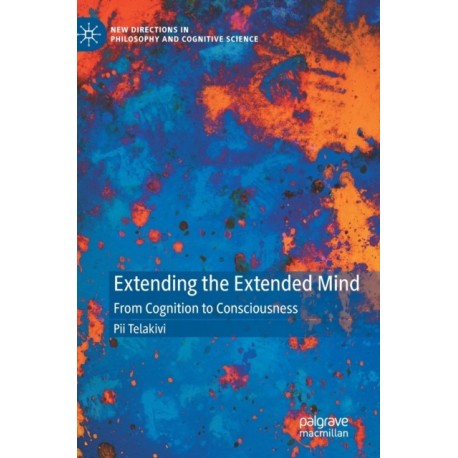Extending the Extended Mind: From Cognition to Consciousness