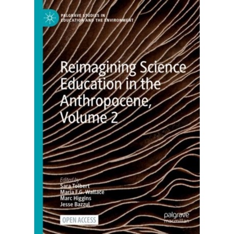 Reimagining Science Education in the Anthropocene, Volume 2