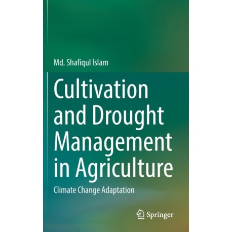 Cultivation and Drought Management in Agriculture: Climate Change Adaptation