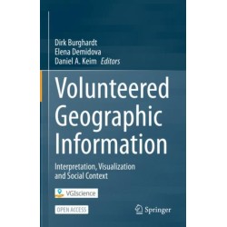 Volunteered Geographic Information: Interpretation, Visualization and Social Context