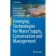 Emerging Technologies for Water Supply, Conservation and Management