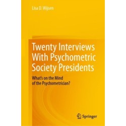 Twenty Interviews With Psychometric Society Presidents: What’s on the Mind of the Psychometrician?