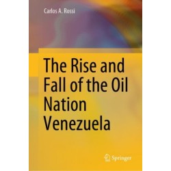 The Rise and Fall of the Oil Nation Venezuela