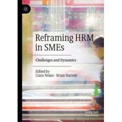 Reframing HRM in SMEs: Challenges and Dynamics