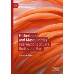 Fatherhood and Masculinities: Intersections of Care, Bodies and Race