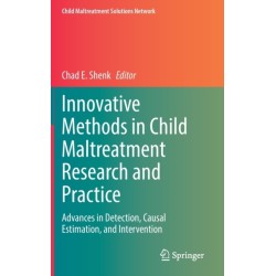 Innovative Methods in Child Maltreatment Research and Practice: Advances in Detection, Causal Estimation, and Intervention