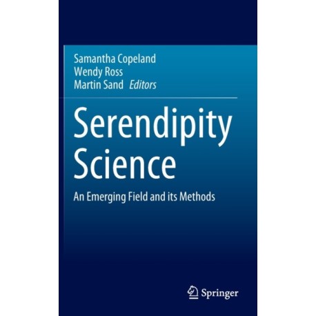 Serendipity Science: An Emerging Field and its Methods