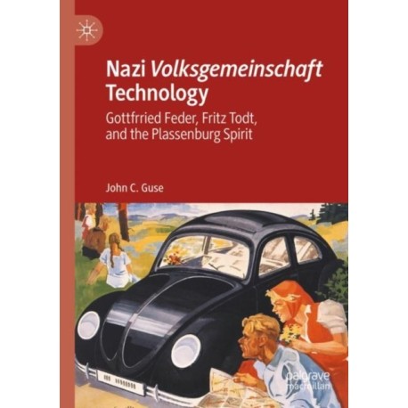 Nazi Volksgemeinschaft Technology: Gottfried Feder, Fritz Todt, and the Plassenburg Spirit