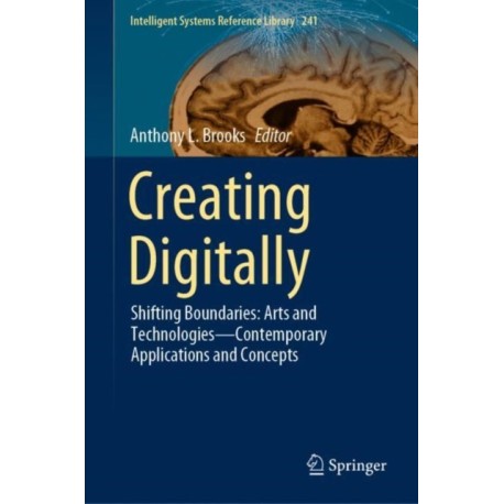Creating Digitally: Shifting Boundaries: Arts and Technologies—Contemporary Applications and Concepts