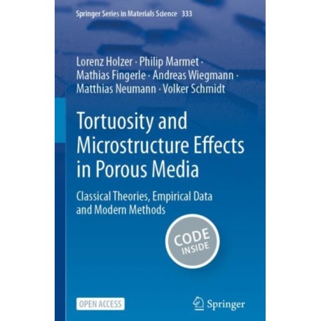 Tortuosity and Microstructure Effects in Porous Media: Classical Theories, Empirical Data and Modern Methods