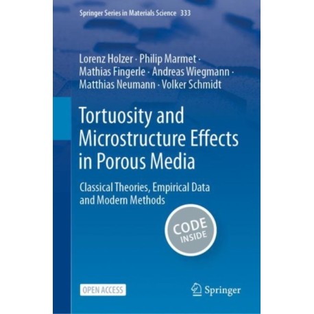 Tortuosity and Microstructure Effects in Porous Media: Classical Theories, Empirical Data and Modern Methods