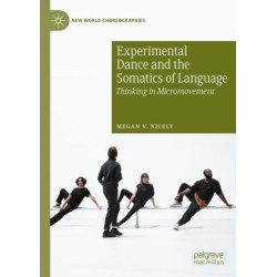 Experimental Dance and the Somatics of Language: Thinking in Micromovement