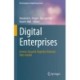 Digital Enterprises: Service-Focused, Digitally-Powered, Data-Fueled