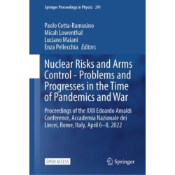 Nuclear Risks and Arms Control - Problems and Progresses in the Time of Pandemics and War: Proceedings of the XXII Edoardo Amaldi Conference, Accademia Nazionale dei Lincei, Rome, Italy, April 6–8, 2022