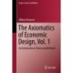 The Axiomatics of Economic Design, Vol. 1: An Introduction to Theory and Methods
