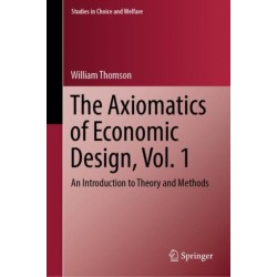 The Axiomatics of Economic Design, Vol. 1: An Introduction to Theory and Methods