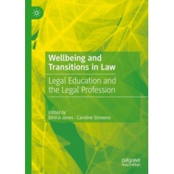Wellbeing and Transitions in Law: Legal Education and the Legal Profession