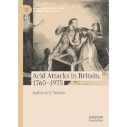 Acid Attacks in Britain, 1760–1975