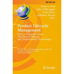 Product Lifecycle Management. PLM in Transition Times: The Place of Humans and Transformative Technologies: 19th IFIP WG 5.1 International Conference, PLM 2022, Grenoble, France, July 10–13, 2022, Revised Selected Papers