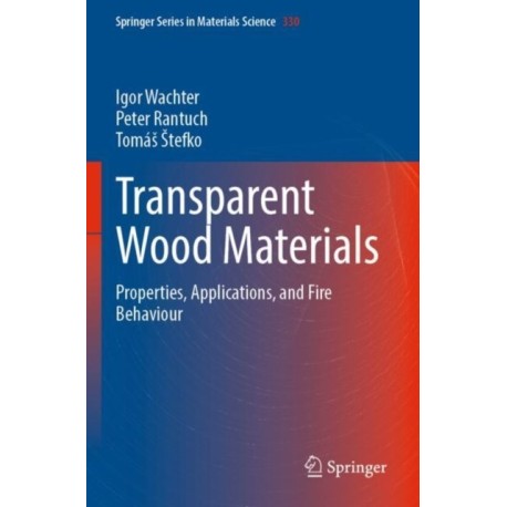 Transparent Wood Materials: Properties, Applications, and Fire Behaviour