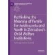 Rethinking the Meaning of Family for Adolescents and Youth in Zimbabwe’s Child Welfare Institutions