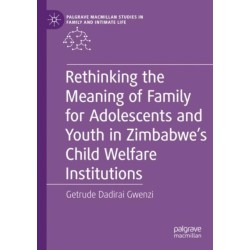 Rethinking the Meaning of Family for Adolescents and Youth in Zimbabwe’s Child Welfare Institutions