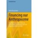 Financing our Anthropocene: How Wall Street, Main Street and Central Banks Can Manage, Fund and Hedge Our Global Commons