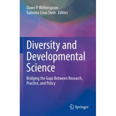 Diversity and Developmental Science: Bridging the Gaps Between Research, Practice, and Policy