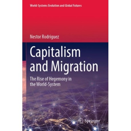 Capitalism and Migration: The Rise of Hegemony in the World-System